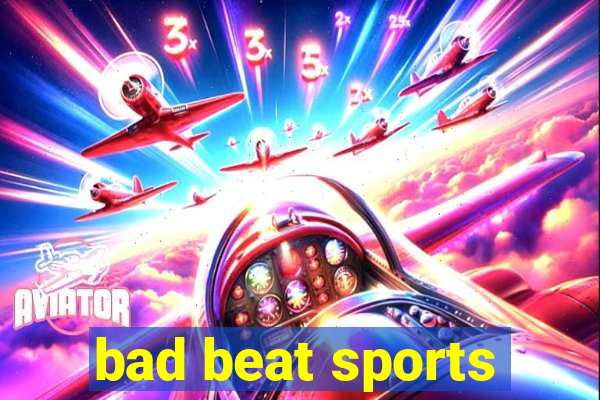 bad beat sports